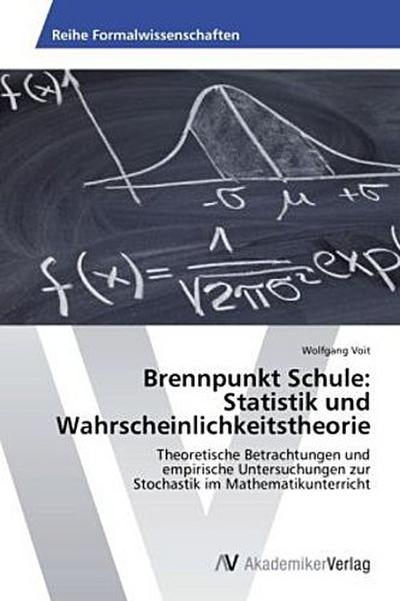 Brennpunkt Schule:  Statistik und Wahrscheinlichkeitstheorie
