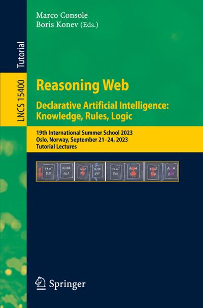Reasoning Web. Declarative Artificial Intelligence: Knowledge, Rules, Logic