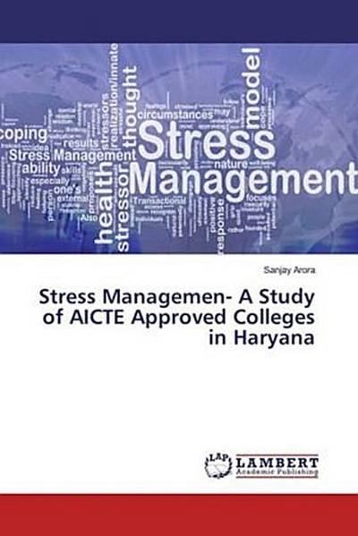 Stress Managemen- A Study of AICTE Approved Colleges in Haryana