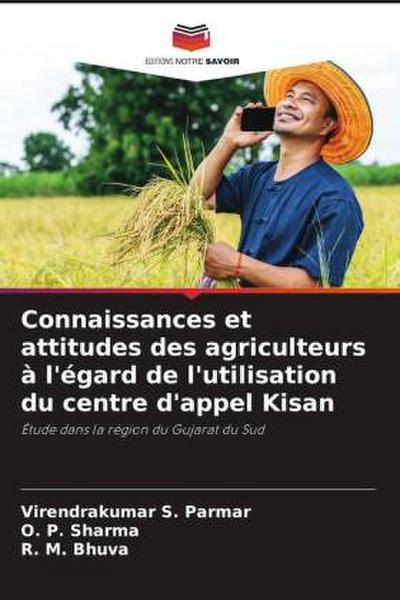 Connaissances et attitudes des agriculteurs à l’égard de l’utilisation du centre d’appel Kisan