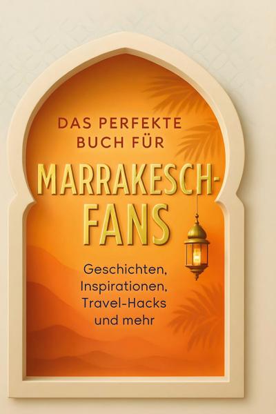 Das perfekte Buch für Marrakesch-Fans