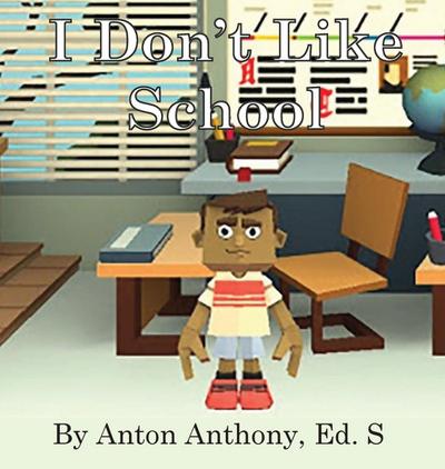 Anthony, A: I Don’t Like School