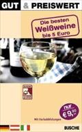 Gut und preiswert 2008. Die besten Weißweine bis 5 Euro: Über 510 Weißweine von über 270 Winzern aus Deutschland und Österreich
