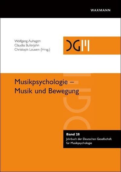 Musikpsychologie - Musik und Bewegung (Jahrbuch der Deutschen Gesellschaft für Musikpsychologie)