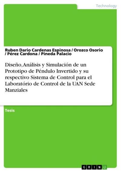 Diseño, Análisis y Simulación de un Prototipo de Péndulo Invertido y su respectivo Sistema de Control para el Laboratório de Control de la UAN Sede Manziales