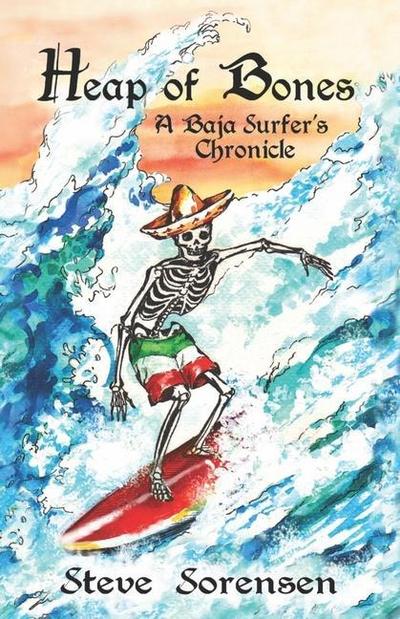 Heap of Bones: A Baja Surfer’s Chronicle