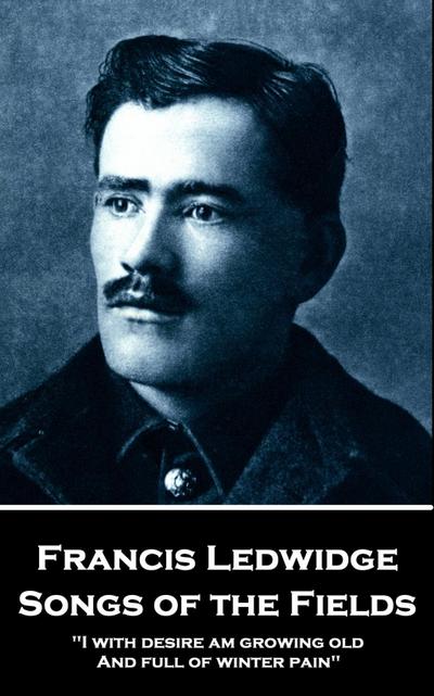 Ledwidge, F: FRANCIS LEDWIDGE - SONGS OF TH