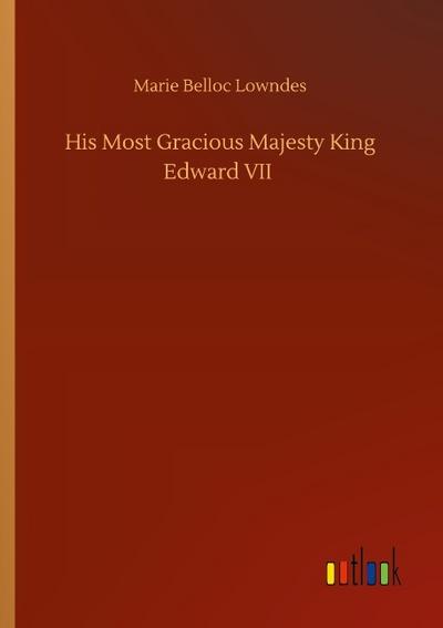 His Most Gracious Majesty King Edward VII