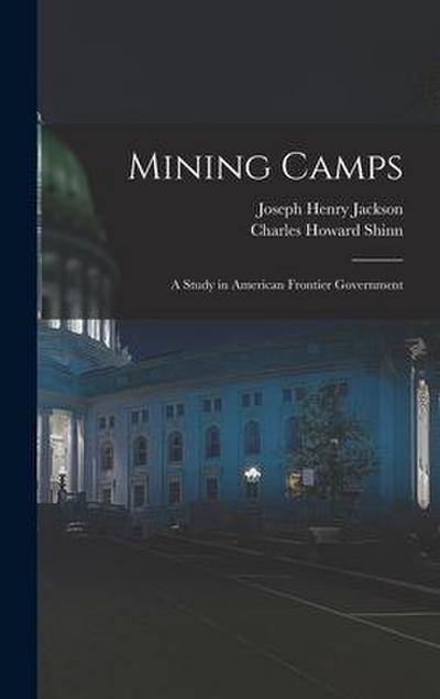 Mining Camps: A Study in American Frontier Government