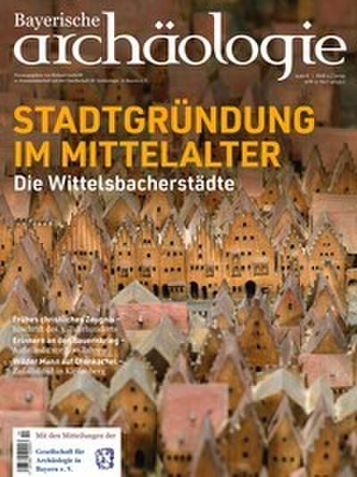 Bayerische Archäologie - Die Wittelsbacherstädte