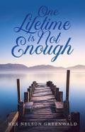 One Lifetime Is Not Enough