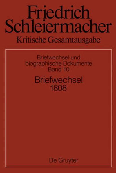 Friedrich Schleiermacher: Kritische Gesamtausgabe. Briefwechsel und biographische Dokumente Briefwechsel 1808