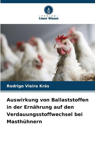 Auswirkung von Ballaststoffen in der Ernährung auf den Verdauungsstoffwechsel bei Masthühnern