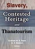 Slavery, Contested Heritage, and Thanatourism