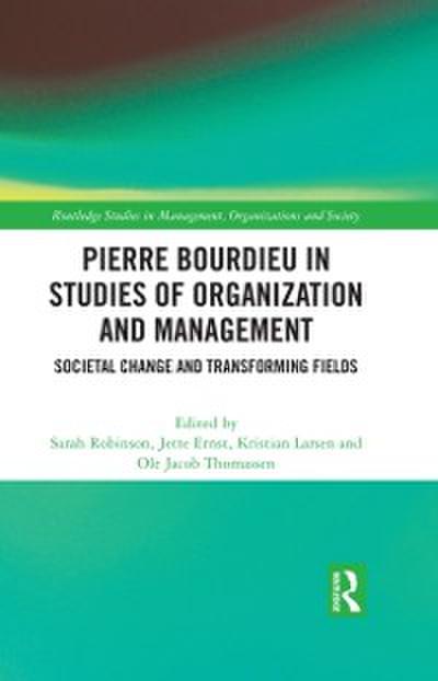 Pierre Bourdieu in Studies of Organization and Management