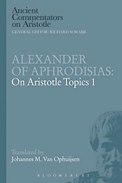 Alexander of Aphrodisias: On Aristotle Topics 1