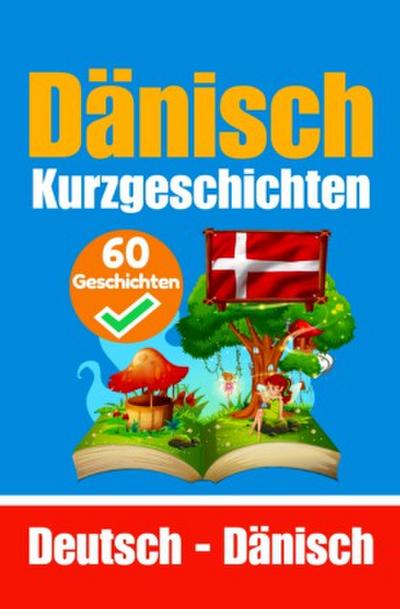 60 Kurzgeschichten auf Dänisch | Dänisch und Deutsch Nebeneinander