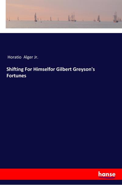 Shifting For Himselfor Gilbert Greyson’s Fortunes