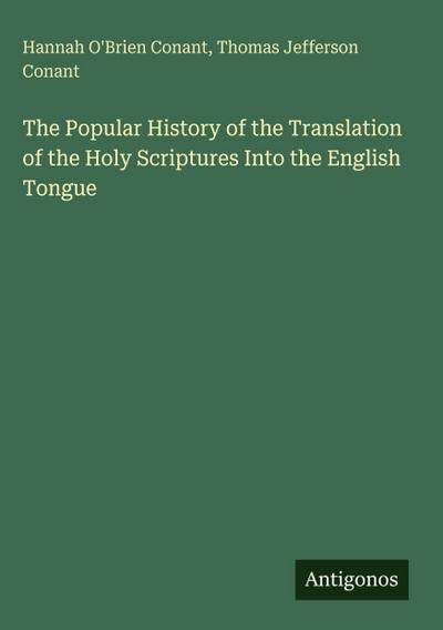 The Popular History of the Translation of the Holy Scriptures Into the English Tongue