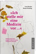 ’Ich stelle mir eine Medizin vor ...’