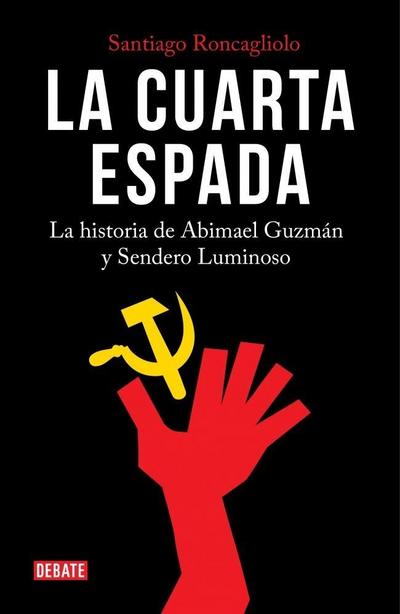 La Cuarta Espada: La Historia de Abima El Guzmán Y Sendero Luminoso / The Fourth Swore
