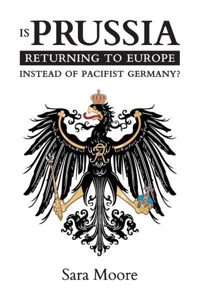 Is Prussia Returning to Europe Instead of Pacifist Germany?