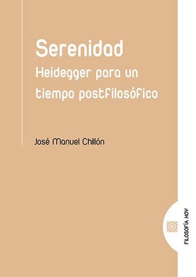 Serenidad : Heidegger para un tiempo postfilosófico