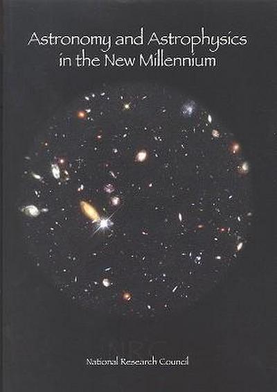 Astronomy and Astrophysics in the New Millennium