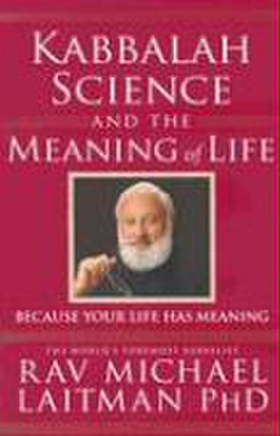 Kabbalah, Science and the Meaning of Life