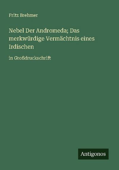 Nebel Der Andromeda; Das merkwürdige Vermächtnis eines Irdischen