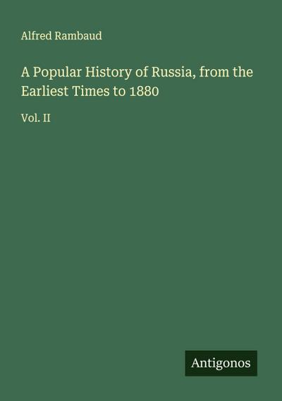 A Popular History of Russia, from the Earliest Times to 1880