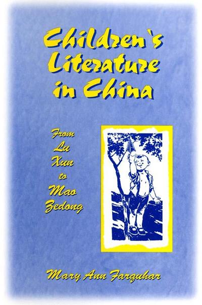 Children’s Literature in China: From Lu Xun to Mao Zedong