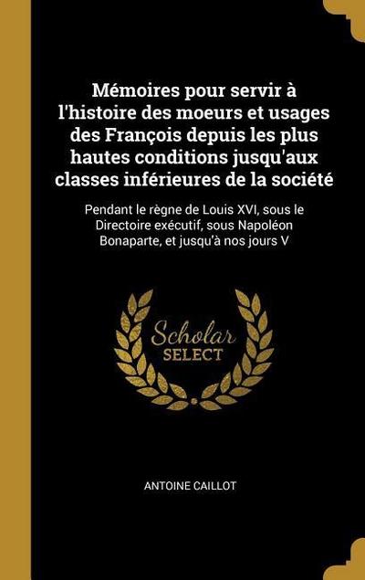 Mémoires pour servir à l’histoire des moeurs et usages des François depuis les plus hautes conditions jusqu’aux classes inférieures de la société: Pen