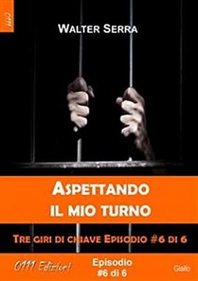 Aspettando il mio turno - Tre giri di chiave ep. #6 di 6