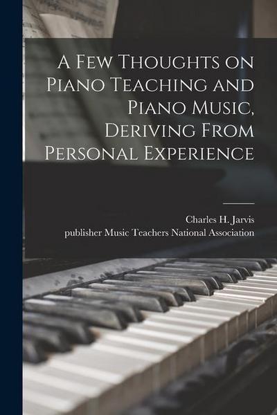 A Few Thoughts on Piano Teaching and Piano Music, Deriving From Personal Experience