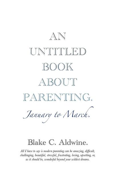 An Untitled Book about Parenting: January to March