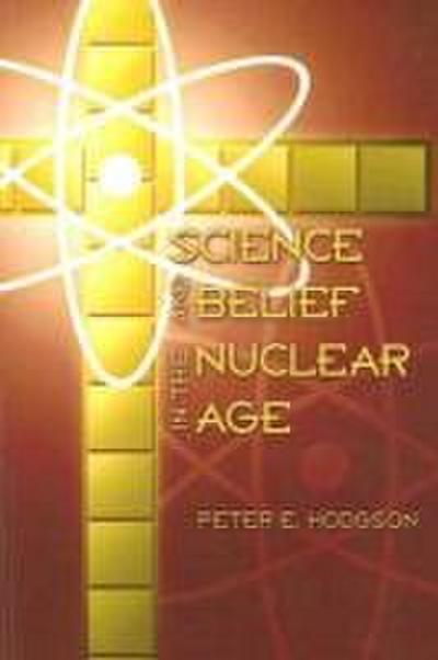 Science and Belief in the Nuclear Age