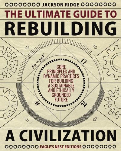 The Ultimate Guide to Rebuilding a Civilization