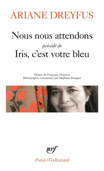 Nous nous attendons précédé d’’Iris, c’est votre bleu