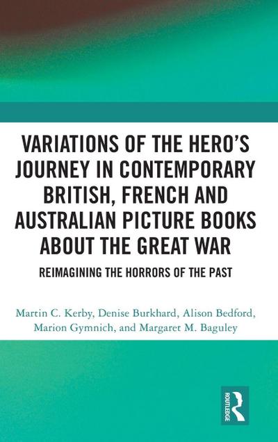 Variations of the Hero’s Journey in Contemporary British, French and Australian Picture Books about the Great War