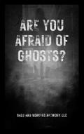 Are You Afraid of Ghosts?