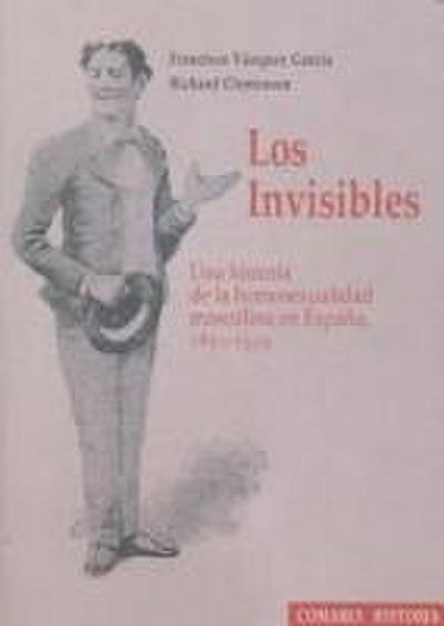 Los invisibles : una historia de la homosexualidad masculina en España, 1850-1939