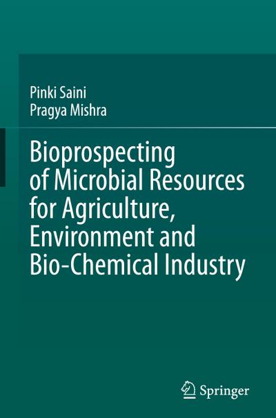 Bioprospecting of Microbial Resources for Agriculture, Environment and Bio-chemical Industry