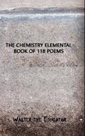 The Chemistry Elemental Book of 118 Poems