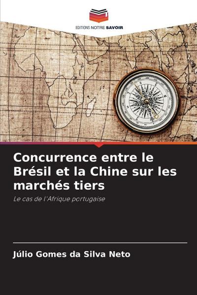 Concurrence entre le Brésil et la Chine sur les marchés tiers