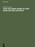 Vom Goldnen Horn zu den Quellen des Euphrat