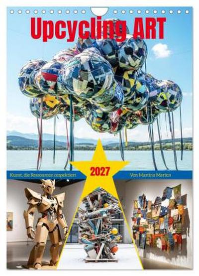 Upcycling ART - Kunst, die Ressourcen respektiert (Wandkalender 2027 DIN A4 hoch), CALVENDO Monatskalender