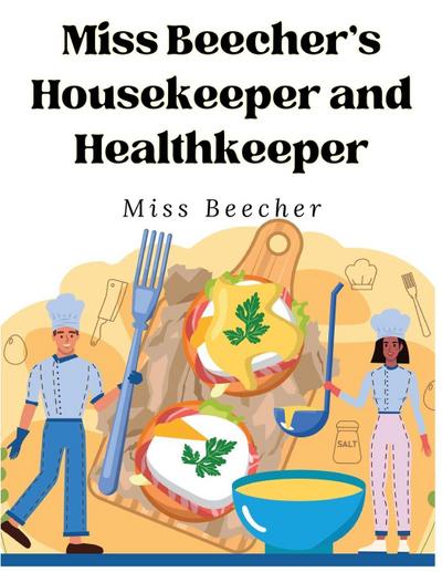 Miss Beecher’s Housekeeper and Healthkeeper