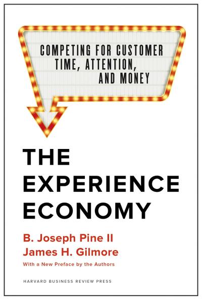 The Experience Economy, with a New Preface by the Authors