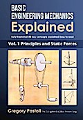 Basic Engineering Mechanics Explained, Volume 1